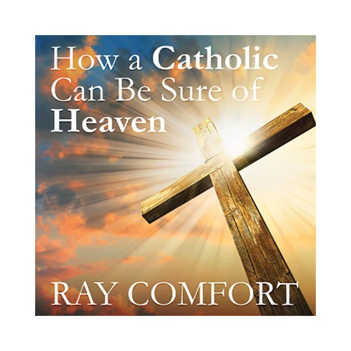 How a Catholic Can be Sure of Heaven